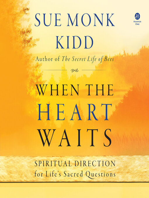 Title details for When the Heart Waits by Sue Monk Kidd - Available